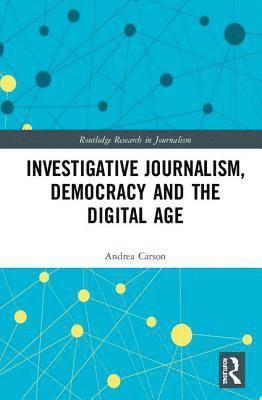 Investigative Journalism, Democracy and the Digital Age 1