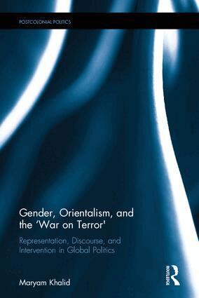 Maryam Khalid - Gender, Orientalism, and the �War on Terror', Inbunden