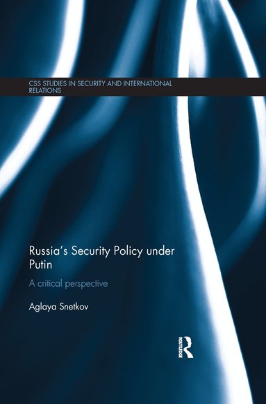 Aglaya Snetkov - Russia's Security Policy under Putin, Häftad