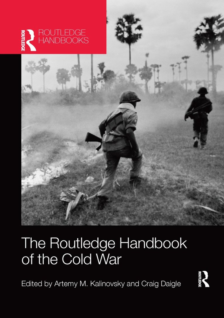 Artemy M. Kalinovsky, Craig Daigle, the Netherlands) Kalinovsky, Artemy M. (University of Amsterdam, USA) Daigle, Craig (City College of New York, NY - Routledge Handbook of the Cold War, Häftad