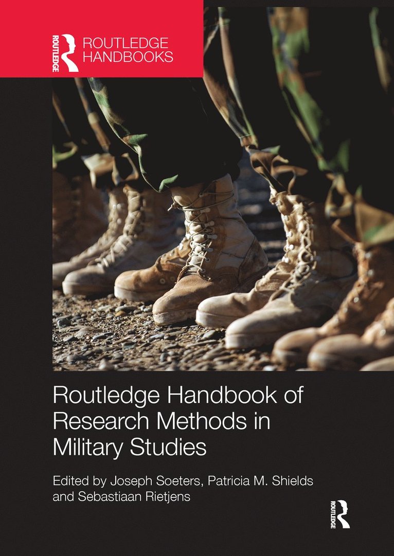 Joseph Soeters, Patricia M. Shields, Sebastiaan Rietjens, the Netherlands) Soeters, Joseph (Tilburg University, USA) Shields, Patricia M. (Texas State University, the Netherlands) Rietjens, Sebastiaan (Netherlands Defense Academy, Breda - Routledge Handbook of Research Methods in Military Studies, Häftad