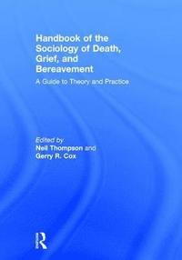 bokomslag Handbook of the Sociology of Death, Grief, and Bereavement