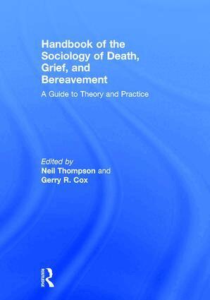 Neil Thompson, Gerry R. Cox - Handbook of the Sociology of Death, Grief, and Bereavement, Inbunden