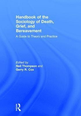 Handbook of the Sociology of Death, Grief, and Bereavement