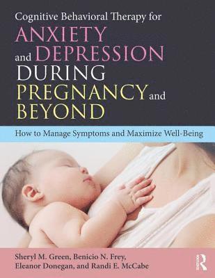 bokomslag Cognitive Behavioral Therapy for Anxiety and Depression During Pregnancy and Beyond