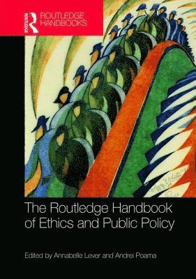 bokomslag The Routledge Handbook of Ethics and Public Policy