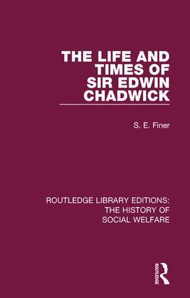 S. E. Finer - Life and Times of Sir Edwin Chadwick, Inbunden