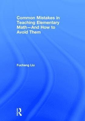 Common Mistakes in Teaching Elementary MathAnd How to Avoid Them 1
