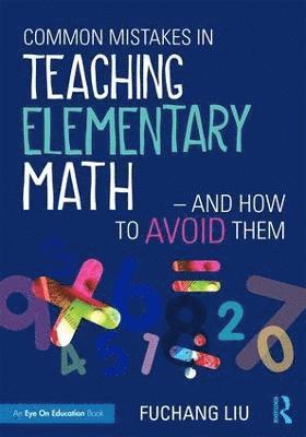 Common Mistakes in Teaching Elementary MathAnd How to Avoid Them 1