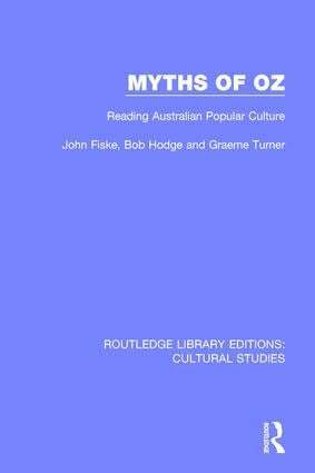 John Fiske, Bob Hodge, Graeme Turner - Myths of Oz, Inbunden