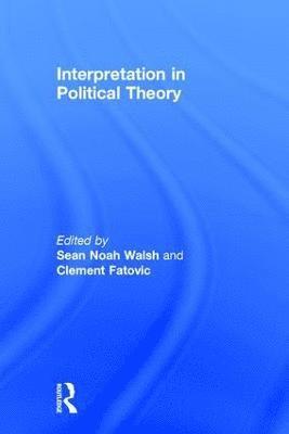 Clement Fatovic, Sean Noah Walsh, USA) Fatovic, Clement (Florida International University, USA) Walsh, Sean Noah (Capital University - Interpretation in Political Theory, Inbunden