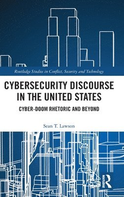 Sean T. Lawson - Cybersecurity Discourse in the United States, Inbunden