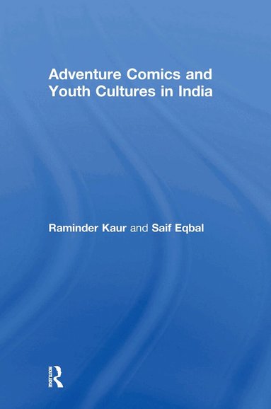 Raminder Kaur, Saif Eqbal - Adventure Comics and Youth Cultures in India, Inbunden
