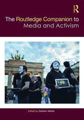 The Routledge Companion to Media and Activism 1