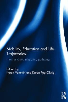 Karen Valentin, Karen Olwig - Mobility, Education and Life Trajectories, Inbunden