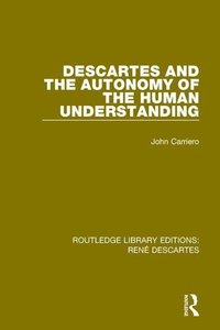 bokomslag Descartes and the Autonomy of the Human Understanding