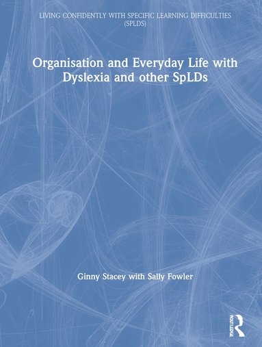 Ginny Stacey, Sally Fowler - Organisation and Everyday Life with Dyslexia and other SpLDs, Inbunden
