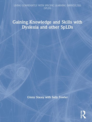 Ginny Stacey, Sally Fowler - Gaining Knowledge and Skills with Dyslexia and other SpLDs, Inbunden