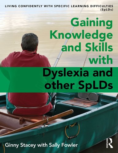 Ginny Stacey, Sally Fowler - Gaining Knowledge and Skills with Dyslexia and other SpLDs, Häftad