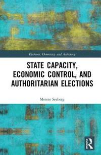 bokomslag State Capacity, Economic Control, and Authoritarian Elections