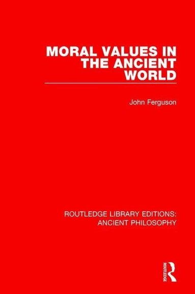 John Ferguson - Moral Values in the Ancient World, Häftad