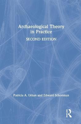 Patricia Urban, Edward Schortman, USA) Schortman, Edward (Kenyon College - Archaeological Theory in Practice, Inbunden