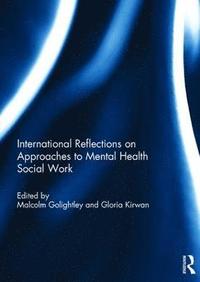 bokomslag International Reflections on Approaches to Mental Health Social Work