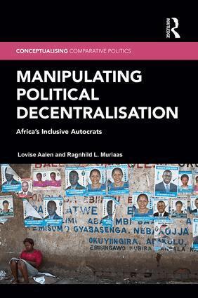 Lovise Aalen, Ragnhild L. Muriaas - Manipulating Political Decentralisation, Inbunden