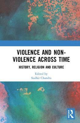 Sudhir Chandra, France) Chandra, Sudhir (Nantes Institute of Advanced Studies - Violence and Non-Violence across Time, Inbunden