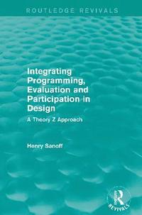 bokomslag Integrating Programming, Evaluation and Participation in Design (Routledge Revivals)