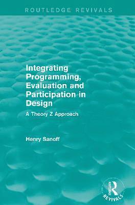 Integrating Programming, Evaluation and Participation in Design (Routledge Revivals) 1