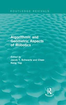 Algorithmic and Geometric Aspects of Robotics (Routledge Revivals) 1