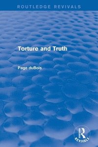bokomslag Torture and Truth (Routledge Revivals)