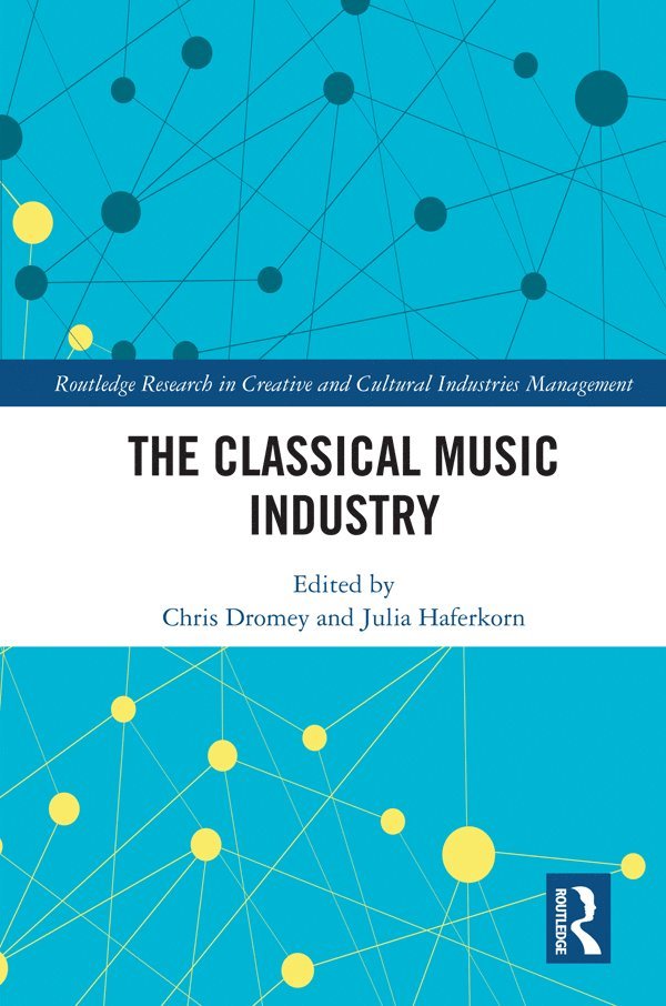 Chris Dromey, Julia Haferkorn, UK) Haferkorn, Julia (Middlesex University - Classical Music Industry, Inbunden