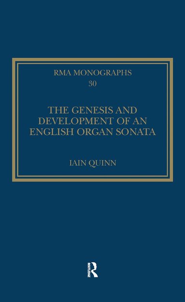 Iain Quinn - Genesis and Development of an English Organ Sonata, Inbunden