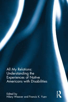 bokomslag All My Relations: Understanding the Experiences of Native Americans with Disabilities