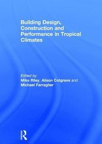 bokomslag Building Design, Construction and Performance in Tropical Climates
