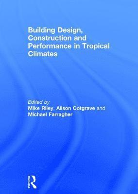 Building Design, Construction and Performance in Tropical Climates 1