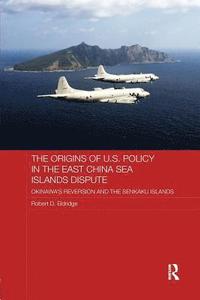 bokomslag The Origins of U.S. Policy in the East China Sea Islands Dispute