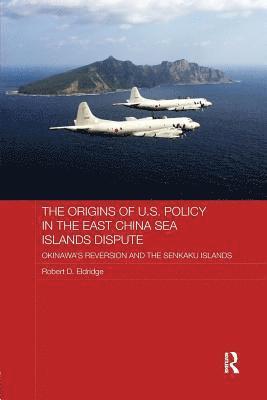 bokomslag The Origins of U.S. Policy in the East China Sea Islands Dispute