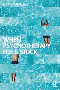 bokomslag When Psychotherapy Feels Stuck
