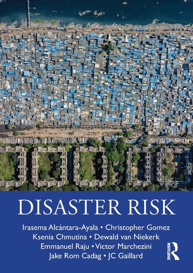 Irasema Alcántara-Ayala, Christopher Gomez, Ksenia Chmutina, Dewald van Niekerk, Emmanuel Raju, Victor Marchezini, Jake Rom Cadag, JC Gaillard - Disaster Risk, Häftad