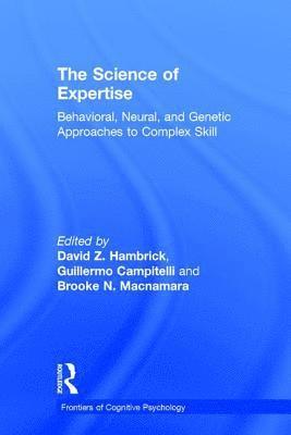 David Z. Hambrick, Guillermo Campitelli, Brooke N. Macnamara, USA) Hambrick, David Z. (Michigan State University, Australia) Campitelli, Guillermo (Edith Cowan University, Perth, USA) Macnamara, Brooke N. (Case Western Reserve University, Ohio - Science of Expertise, Inbunden