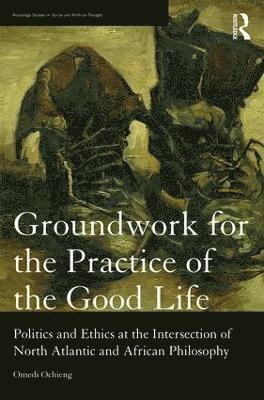 bokomslag Groundwork for the Practice of the Good Life