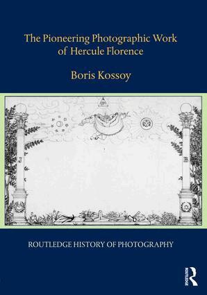 Boris Kossoy - Pioneering Photographic Work of Hercule Florence, Inbunden