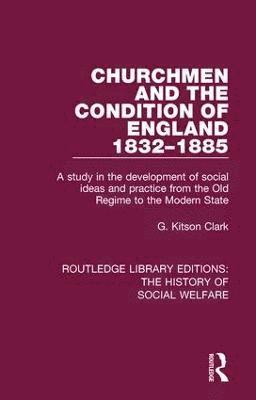 G Kitson Clark, G. Kitson Clark - Churchmen and the Condition of England 1832-1885, Inbunden