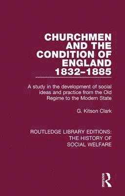 G Kitson Clark, G. Kitson Clark - Churchmen and the Condition of England 1832-1885, Häftad