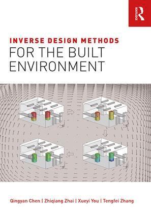 Qingyan Chen, Zhiqiang Zhai, Xueyi You, Tengfei Zhang - Inverse Design Methods for the Built Environment, Inbunden
