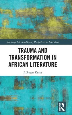 bokomslag Trauma and Transformation in African Literature