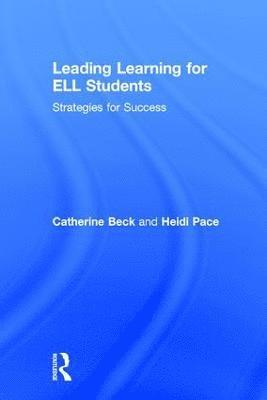 Catherine Beck, Heidi Pace, USA) Beck, Catherine (Summit County School District, CO, USA) Pace, Heidi (Summit School District - Leading Learning for ELL Students, Inbunden